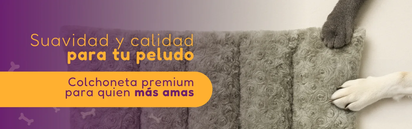 Suavidad y calidad. Colchoneta premium para quien más amas.